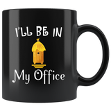 I'll Be In My Office (Beekeeper Design) 11oz Black Mug