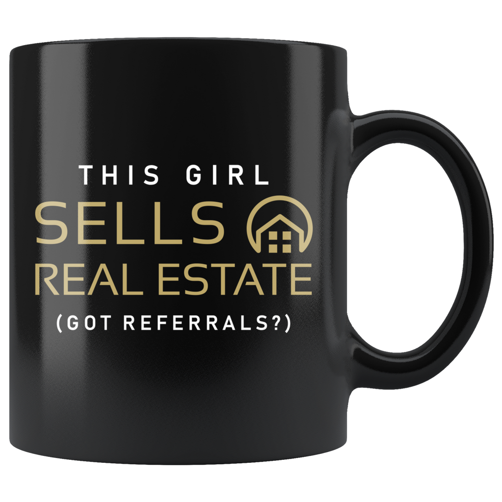 This Girl Sells Real Estate (Got Referrals?) 11oz Black Mug