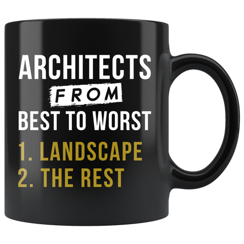 Architects From Best To Worst 11oz Black Mug