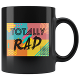 Totally Rad 11oz Black Mug