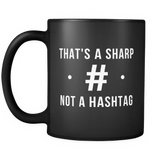 That's A Sharp. Not A Hashtag Black Mug