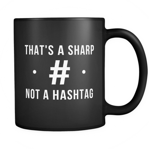 That's A Sharp. Not A Hashtag Black Mug