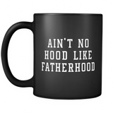 Ain't No Hood Like Fatherhood Black Mug