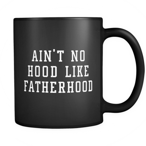 Ain't No Hood Like Fatherhood Black Mug