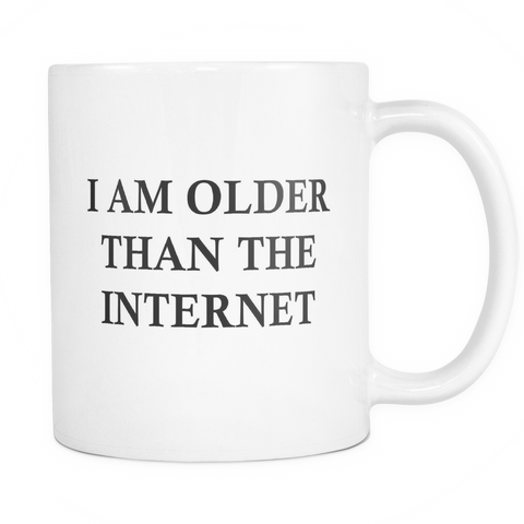 I'm Older Than The Internet Mug - Geek Gift