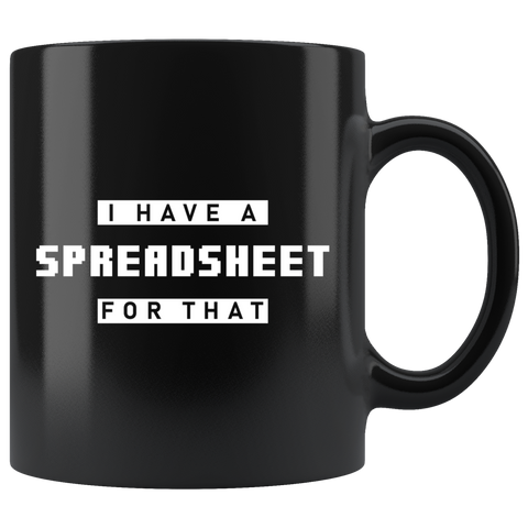 I Have A Spreadsheet For That 11oz Black Mug