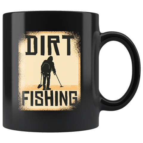 Dirt Fishing Metal Detecting 11oz Black Mug