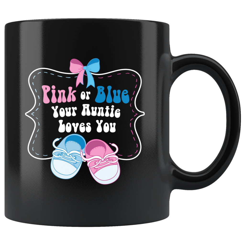 Pink or Blue Your Auntie Loves You 11oz Black Mug