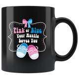 Pink or Blue Your Auntie Loves You 11oz Black Mug