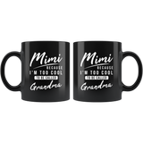 Mimi Because I'm Too Cool To Be Called Grandma 11oz Black Mug
