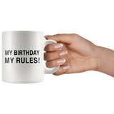 My Birthday My Rules White Mug