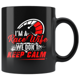 I'm A Race Wife We Don't Keep Calm 11oz Black Mug