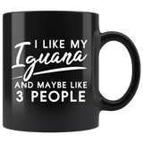I Like My Iguana And Maybe Like 3 People 11oz Black Mug