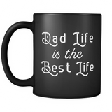 Dad Life is the Best Life Black Mug