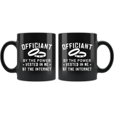 Officiant By The Power Vested In Me By The Internet 11oz Black Mug