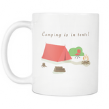 Camping Is In Tents White Mug