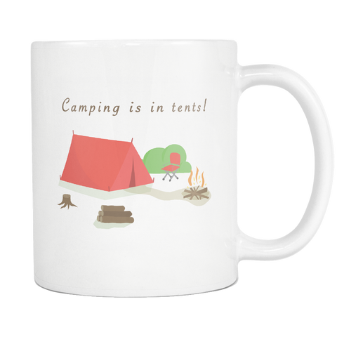 Camping Is In Tents White Mug
