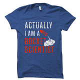 Actually I Am A Rocket Scientist Shirt