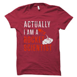 Actually I Am A Rocket Scientist Shirt