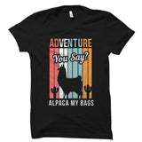Adventure, You Say? Alpaca My Bags Shirt