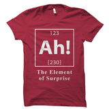 Ah! The element of surprise Shirt