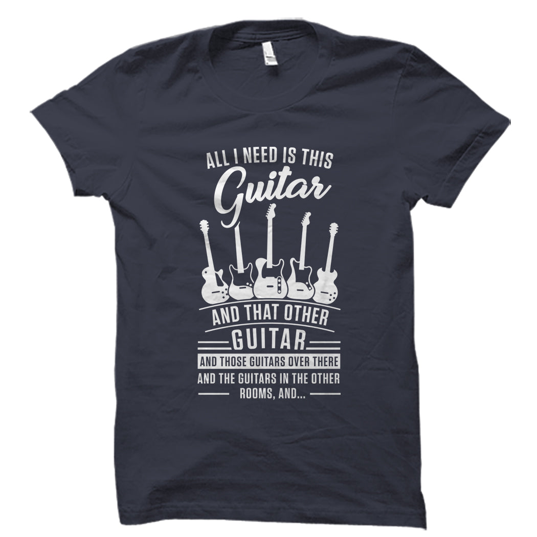 All I Need Is This And Those Guitar Shirt – oTZI Shirts