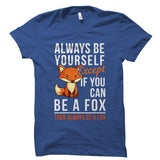 If You Can Be A Fox Shirt