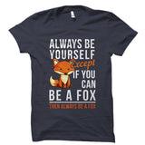 If You Can Be A Fox Shirt