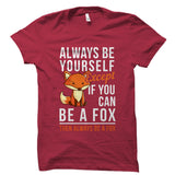 If You Can Be A Fox Shirt