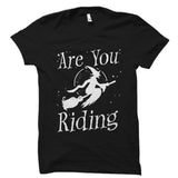 Are You Riding Shirt
