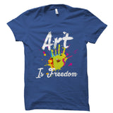 Art Is Freedom Shirt