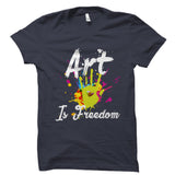 Art Is Freedom Shirt
