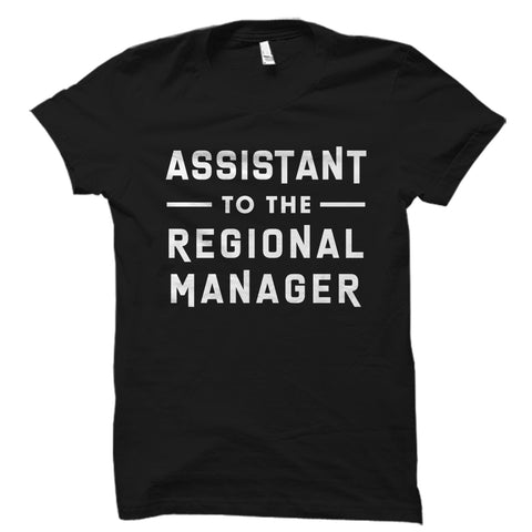 Assistant To The Regional Manager Shirt