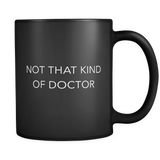 Not That Kind of Doctor Black Mug