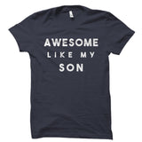 Awesome Like My Son Shirt