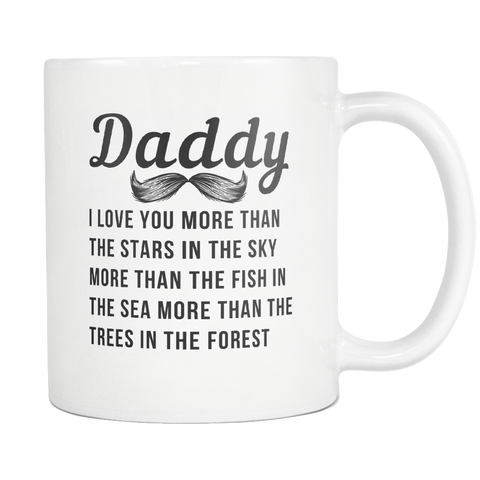Daddy I Love You More Than... White Mug