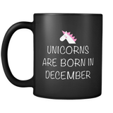 Unicorns Are Born in December Black Mug