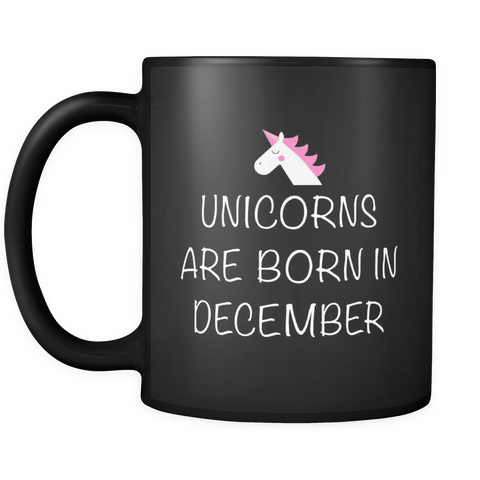 Unicorns Are Born in December Black Mug