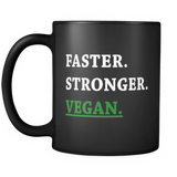 Faster Stronger Vegan Black Mug - Funny Vegan Mug