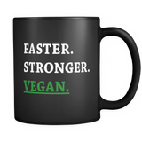 Faster Stronger Vegan Black Mug - Funny Vegan Mug