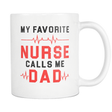 My Favorite Nurse Calls Me Dad White Mug