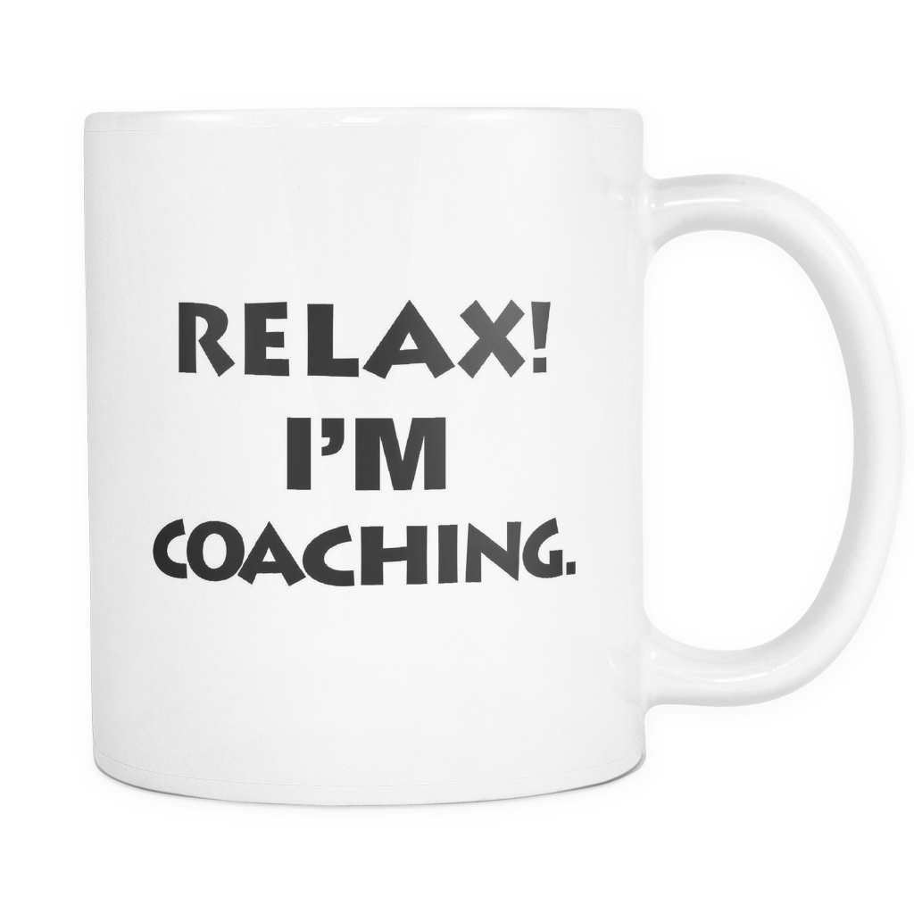 Relax I'm Coaching Mug - Funny Coach Gift