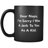 Dear Naps I'm Sorry Black Mug