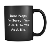 Dear Naps I'm Sorry Black Mug