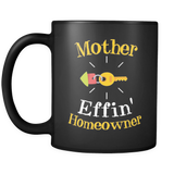 Mother Effin Homeowner Mug - New Homeowner Mug in Black