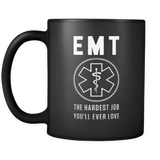 EMT the hardest Job you'll ever love mug