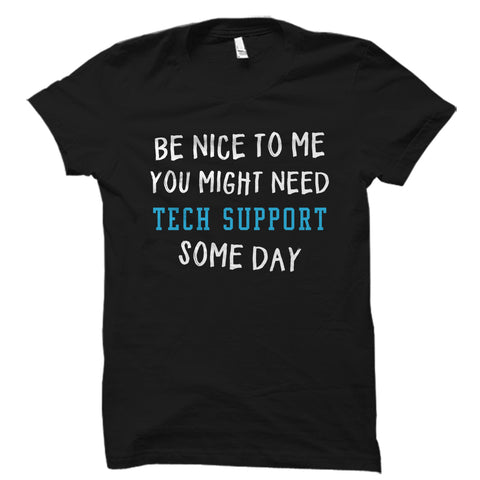 Be Nice To Me Tech Support Shirt