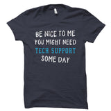 Be Nice To Me Tech Support Shirt