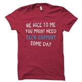 Be Nice To Me Tech Support Shirt