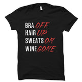 Bra Off Hair Up Sweats On Wine Gone Shirt